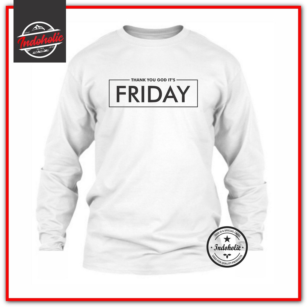 Indoholic Atasan Baju Kaos Distro Kaos Lengan Panjang Kaos Dakwah Kaos Muslim Pria Wanita Combed 100% Thanks God It's Friday TGIF