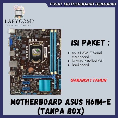 ASUS MOTHERBOARD H61M-E (TANPA BOX) LGA 1155 INTEL H61 DVI MicroATX GARANSI 1 TAHUN