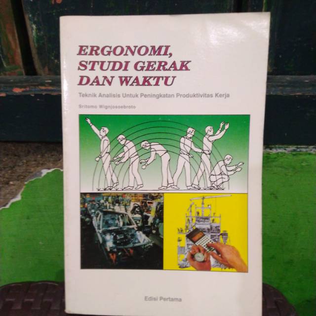 ERGONOMI STUDI GERAK DAN WAKTU oleh SRITOMO WIGNJOSOEBROTO