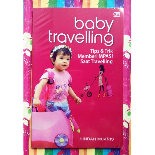 Jual Buku Baby Travelling Tips & Trik Memberi MPASI Saat Bepergian By ...