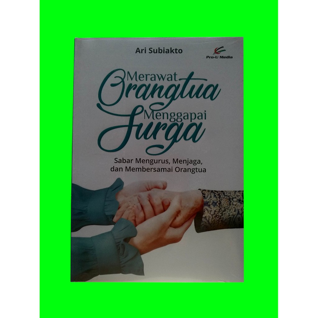 Buku Bacaan Penuh Inspirasi Merawat Orang Tua Menggapai Surga Shopee Indonesia