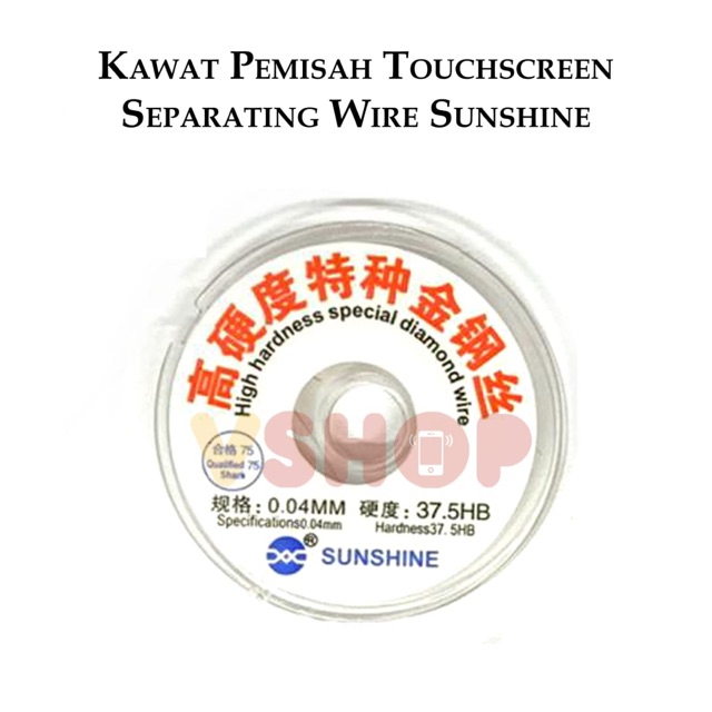 KAWAT PEMISAH TOUCHSCREEN - SEPARATING SUNSHINE SPECIAL DIAMOND WIRE