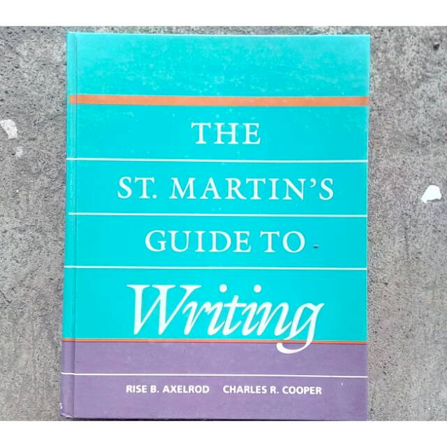 

THE ST MARTIN'S GUIDE TO WRITING pengarang : Rise B.Axelrod Penerbit st.martin press ORIGINAL