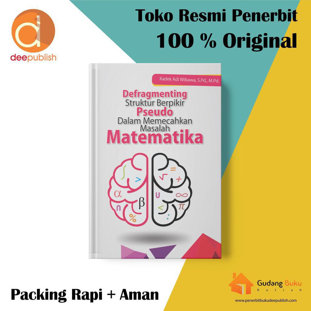 

Buku Ajar Defragmenting Struktur Berpikir Pseudo dalam Memecahkan Masalah Matematika