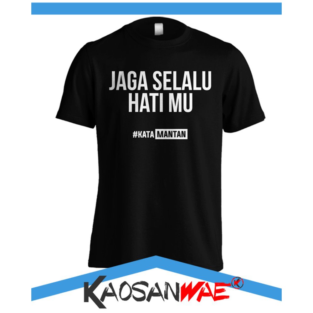 Kaos Kata Kata Lucu Mantan Jaga Selalu Hatimu Distro Shopee