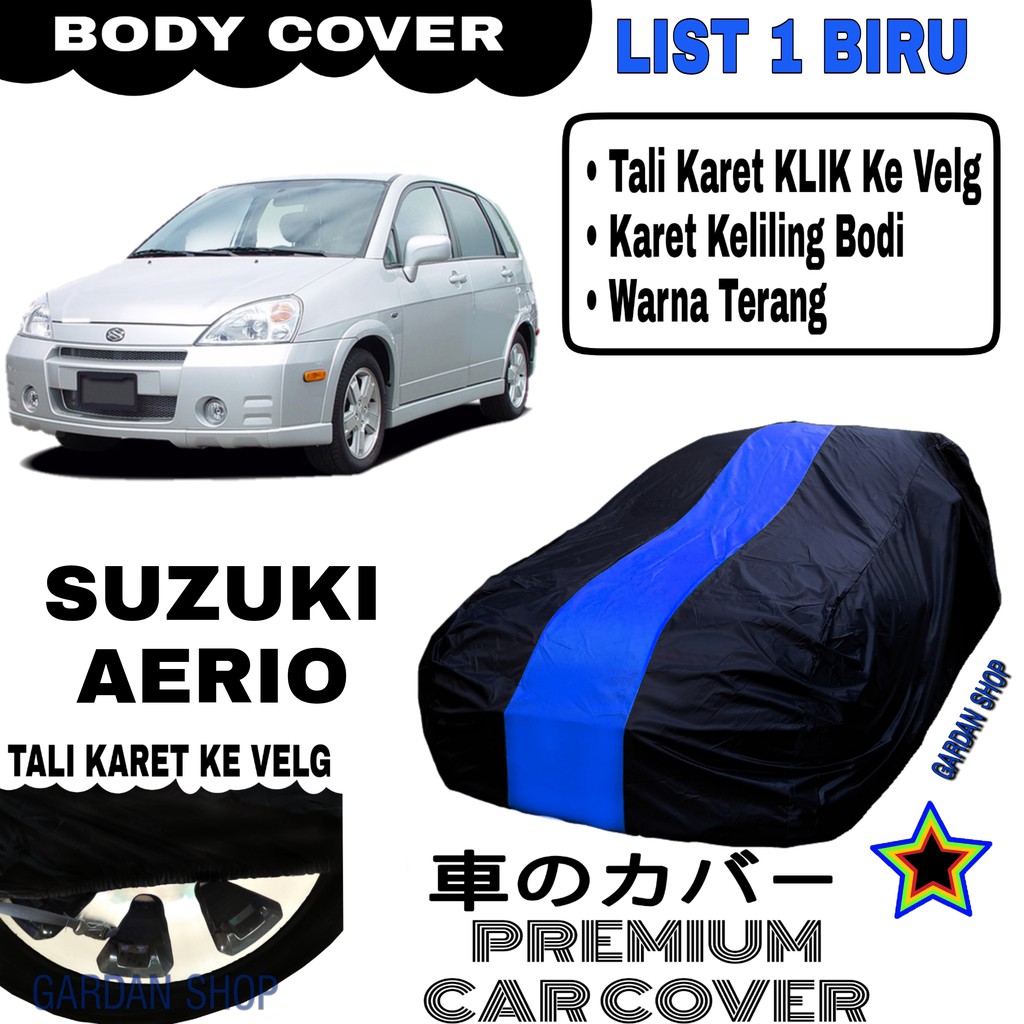 Body Cover SUZUKI AERIO List Single BIRU Sarung Mobil Penutup Aerio PREMIUM