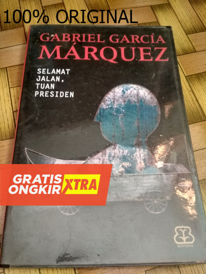 Novel GABRIEL GARCIA MARQUEZ Judul SELAMAT JALAN, TUAN PRESIDEN