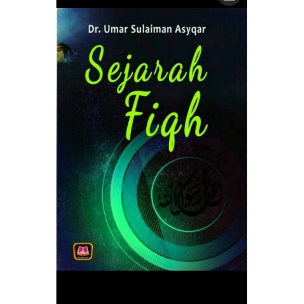 SEJARAH FIQH Dr.Umar Sulaiman Asyqar PUSTAKA SETIA ORIGINAL