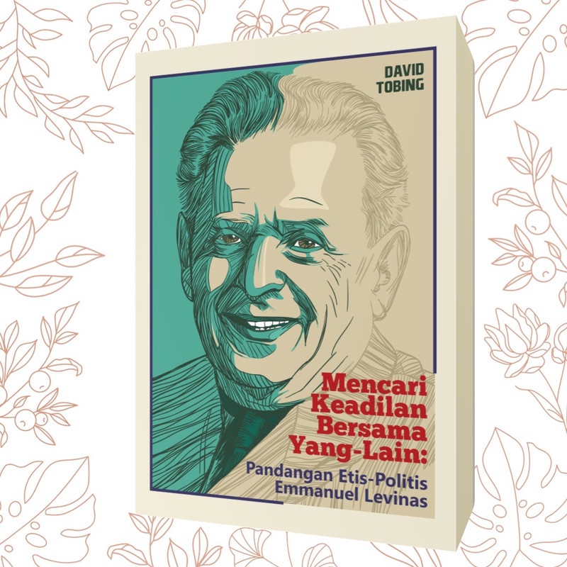 Best Seller | Mencari Keadilan bagi Yang-Lain: Pandangan Etis-Politis Emmanuel Levinas |David Tobing