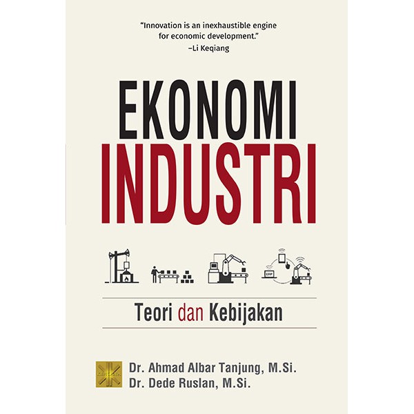 EKONOMI INDUSTRI TEORI DAN KEBIJAKAN #Dr. Ahmad Albar Tanjung, M.Si.