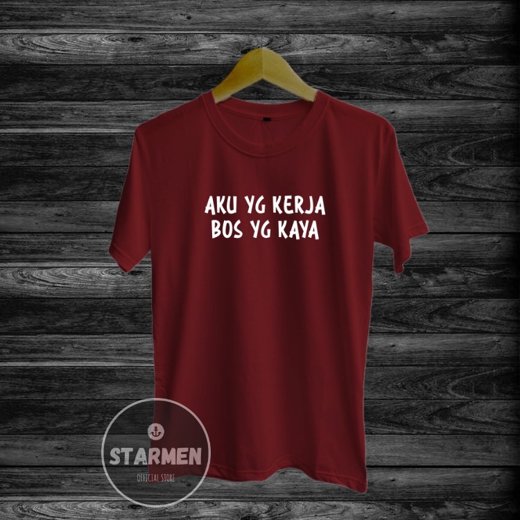 Kaos Distro Pria T-Shirt Motif Kata Kata AKU YANG KERJA BOS YANG KAYA