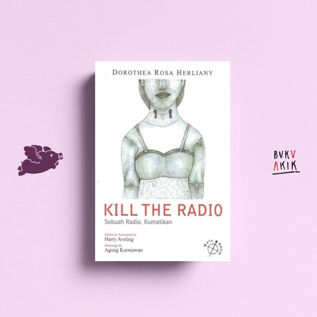 KILL THE RADIO ( Sebuah Radio, Kumatikan) - DOROTHEA ROSA HERLIANY