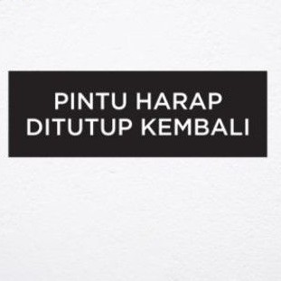 

Pintu Harap Ditutup Kembali Sign Board Label acrylik Timbul & Stiker Cuting