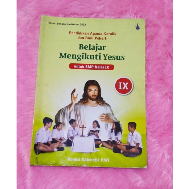 

Belajar Mengikuti Yesus IX Pendidikan Agama Katolik
