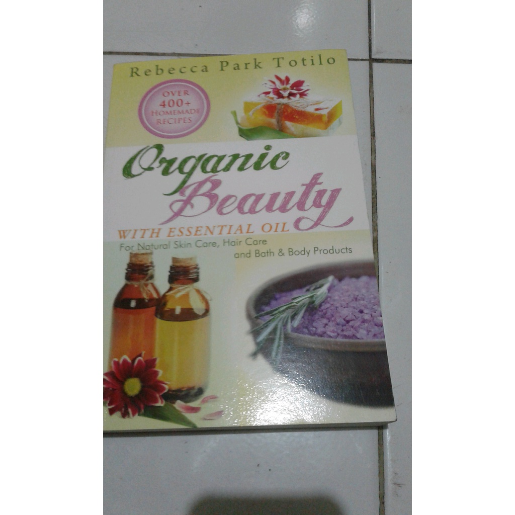 

ORIGINAL Organic Beauty With Essential Oil -Rebecca Park Totilo