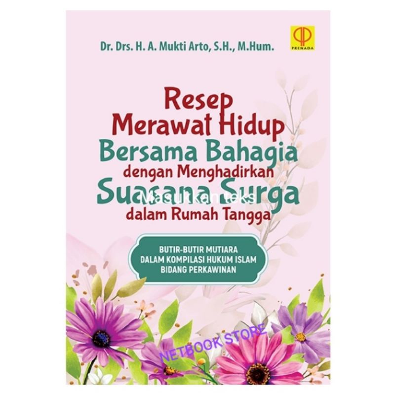 RESEP MERAWAT HIDUP BERSAMA BAHAGIA DENGAN MENGHADIRKAN SUASANA SURGA DALAM RUMAH TANGGA