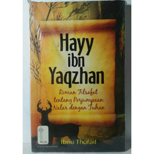 HAYY IBN YAQZHAN ROMAN FILSAFAT TENTANG PERJUMPAAN NALAR DENGAN TUHAN IBNU THUFAIL BUKU AGAMA ISLAM