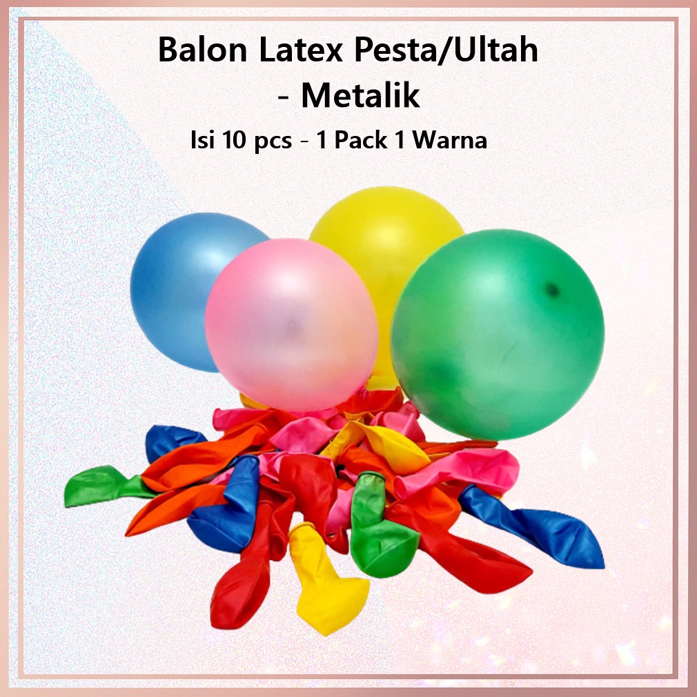 Balon Latex Warna Warni Pesta/Ulang Tahun Isi 10's -  Pastel/Metalik