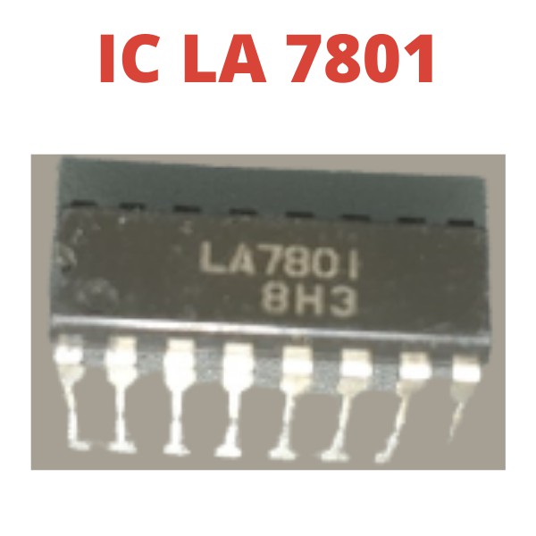 IC TR LA7801 ORI ASLI LA 7801 AISI PROGRAM TV GAMBAR CTV SYNC TR TRANSISTOR COLOR COLOUR SINC WARNA