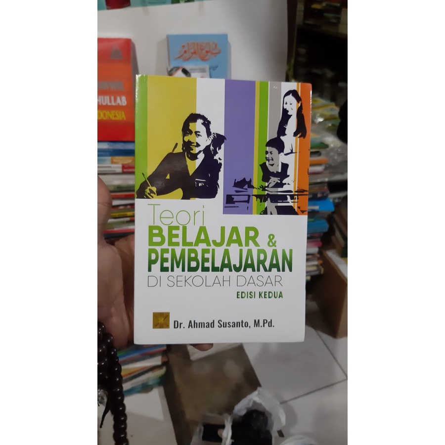 Teori Belajar dan Pembelajaran Di Sekolah Dasar & Ahmad Susanto /KEN ORIGINAL