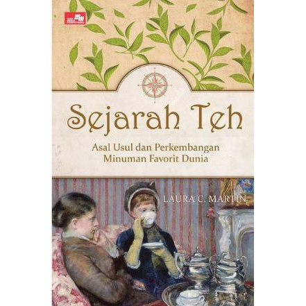 READY STOCK BUKU Sejarah Teh - Asal Usul dan Perkembangan Minuman Favorit Dunia - Laura C. Martin