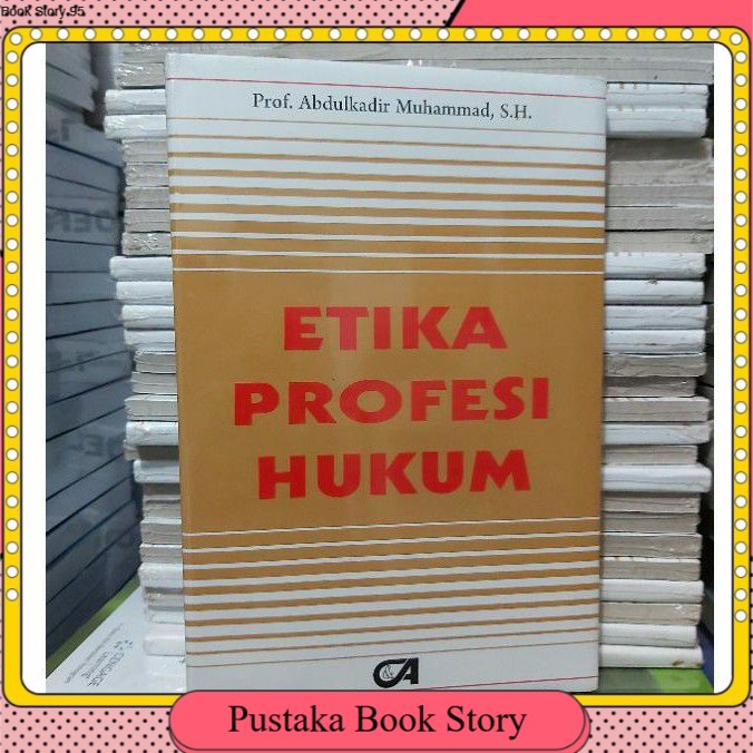 

BUKU ETIKA PROFESI HUKUM BY ABDULKADIR MUHAMMAD