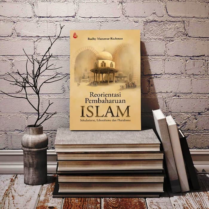 Buku REORIENTASI PEMBAHARUAN ISLAM - Budhy Munawar-Rachman - BUKU ORI