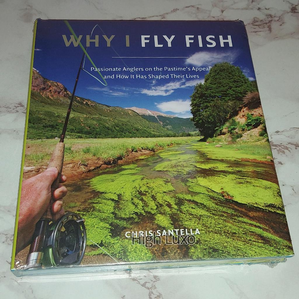 Buku Why I Fly Fish Passionate Anglers on the Pastime's Appeal and How It Has Shaped Their Lives Eng