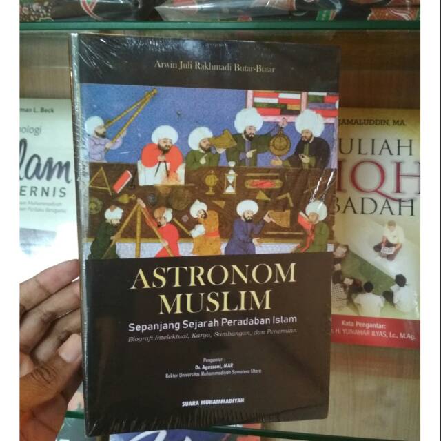 Astronomi Muslim sepanjang sejarah peradaban Islam - Arwin Juli Rakhmadi