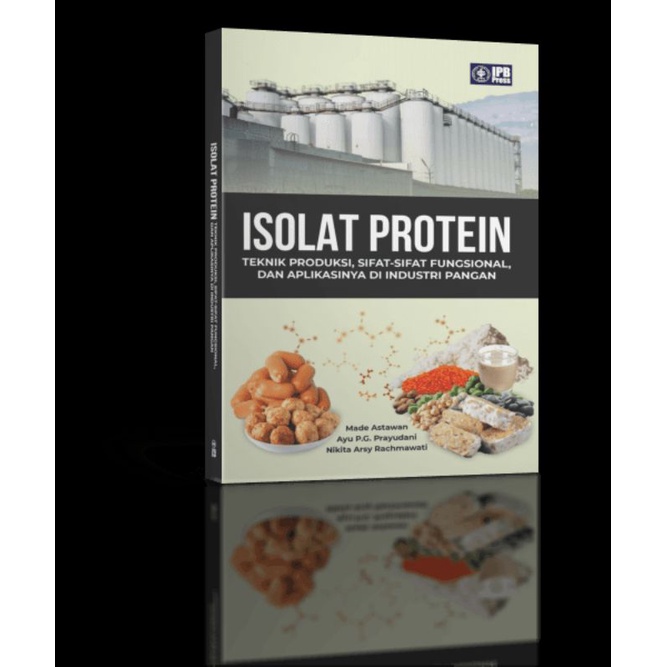 

Isolat Protein Teknik Produksi, Sifat-sifat Fungsional, dan Aplikasinya di Industri Pangan