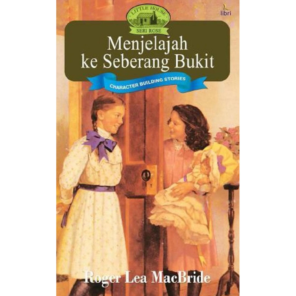 Seri Little House - Seri Rose - Menjelajah Ke Seberang Bukit - Roger Lea MacBride