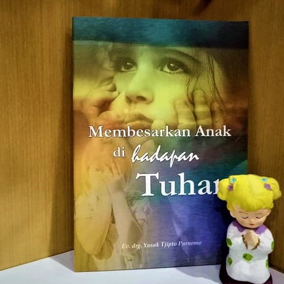 Membesarkan Anak Di Hadapan Tuhan Yusak Tjipto Purnomo Profetik Buku Rohani Kristen Bahtera Mahanaim