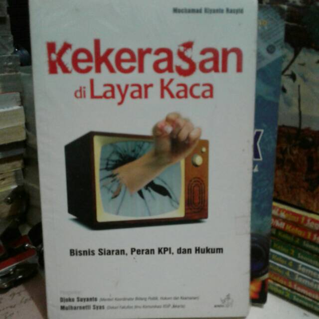 KEKERASAN DI LAYAR KACA.BISNIS SIARAN PERAN KPI DAN HUKUM