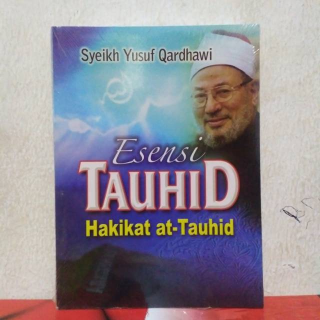 Buku ESENSI TAUHID HAKIKAT AT TAUHID Syekh Yusuf Qardhawi