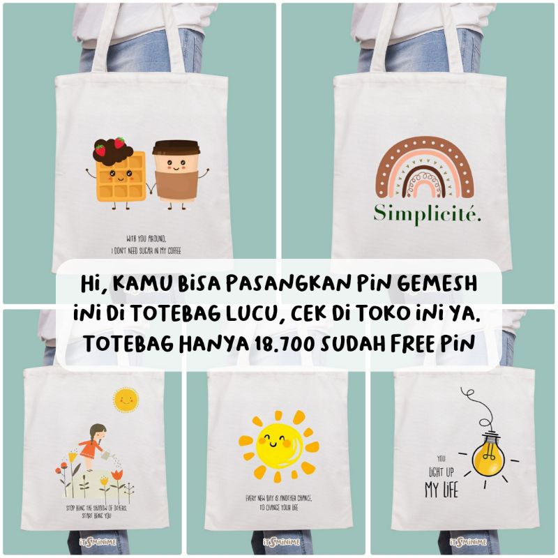 PIN TAS / PIN TOTEBAG / PIN BROSS / PIN VAKSIN / PIN PENITI / PIN PART 2 / DOFF