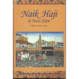 Buku Naik Haji di Masa Silam Kisah Orang Indonesia Naik Haji