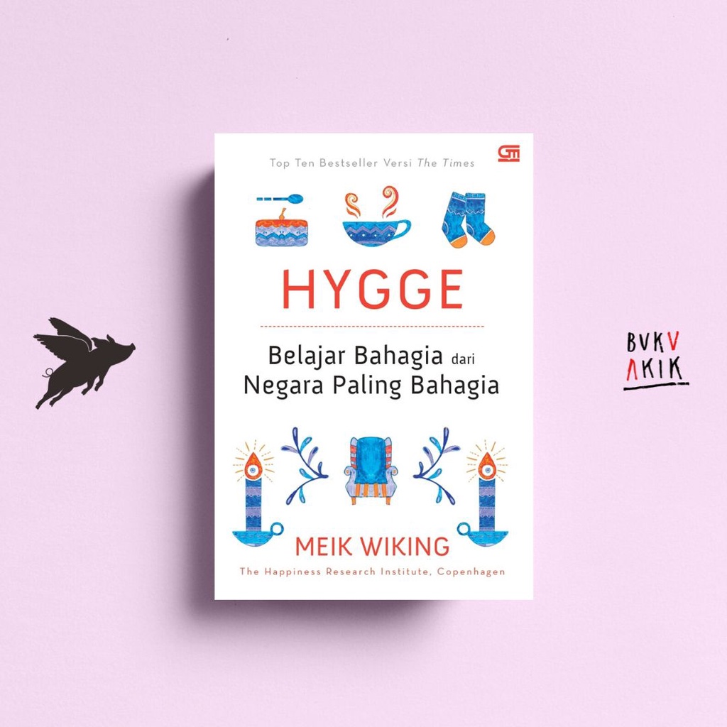 Hygge: Belajar Bahagia dari Negara Paling Bahagia - Meik Wiking