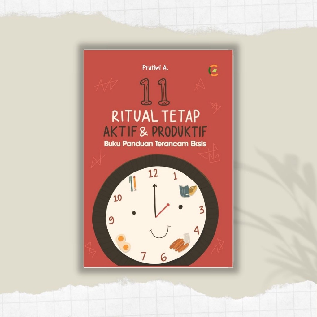 BUKU MOTIVASI - 11 Ritual Tetap Aktif dan Produktif; Buku Panduan Terancam Eksis - BUKU INSPIRASI