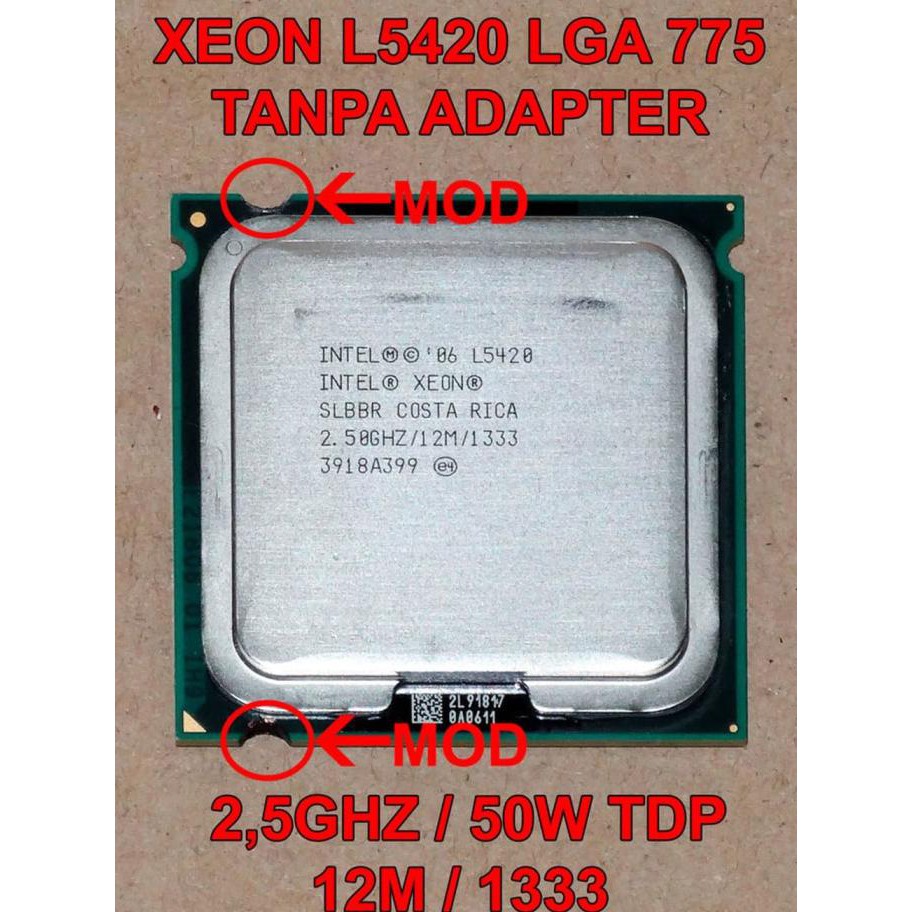 Xeon L5420 LGA 775 quad core (setara Q9550, diatas Q6600 / Q8200)