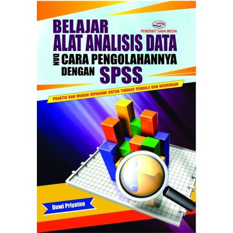 Belajar Alat Analisis Data Dan Cara Pengolahannya Dengan Spss