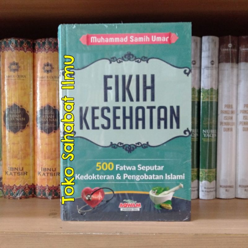 (Aq) Fikih Kesehatan - 500 Fatwa Seputar Kedokteran & Pengobatan Islami