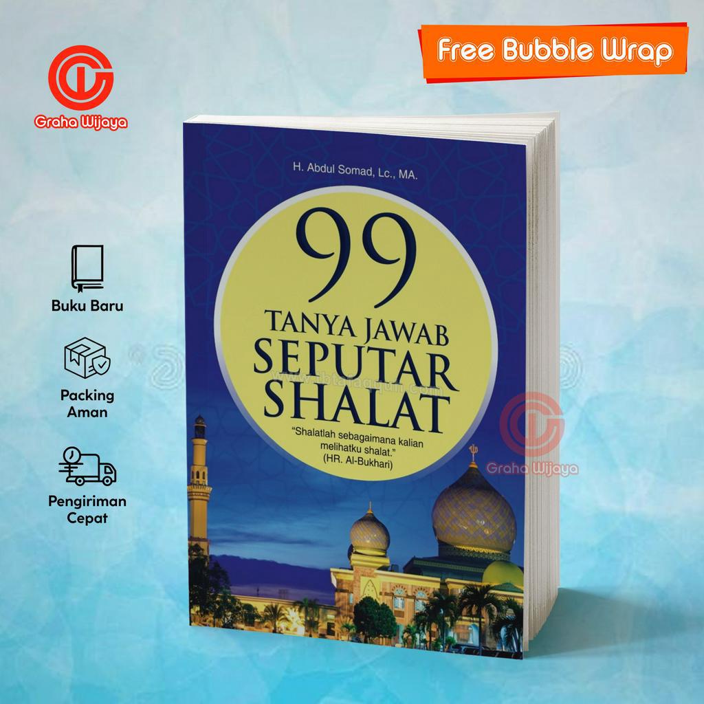 BUKU 99 TANYA JAWAB SEPUTAR SHOLAT H. ABDUL SOMAD