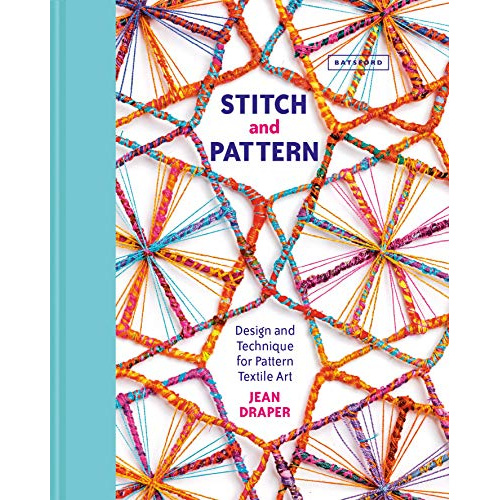 

STITCH AND PATTERN: DESIGN AND TECHNIQUE FOR PATTERN TEXTILE ART