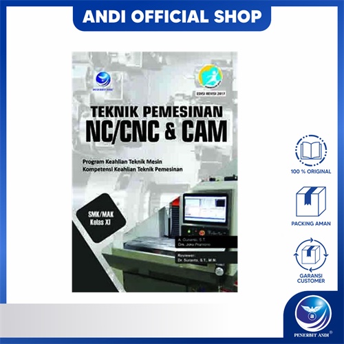 Penerbit Andi - Teknik Pemesinan NC/CNC Dan CAM SMK/MAK Kelas XI, Program Keahlian Teknik Mesin Komp