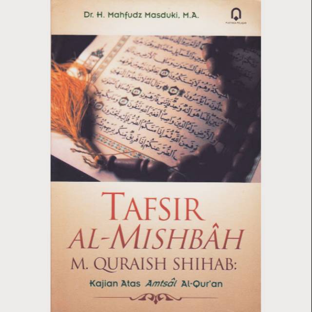 Tafsir Al Misbah M Quraish Shihab Kajian Atas Amtsal Al Qur An Shopee Indonesia