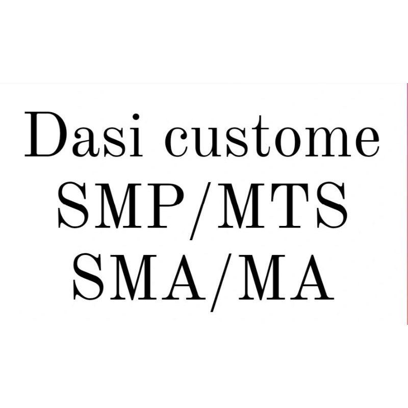 Dasi custome SMA/MA/SMP/MTS/SD/MI