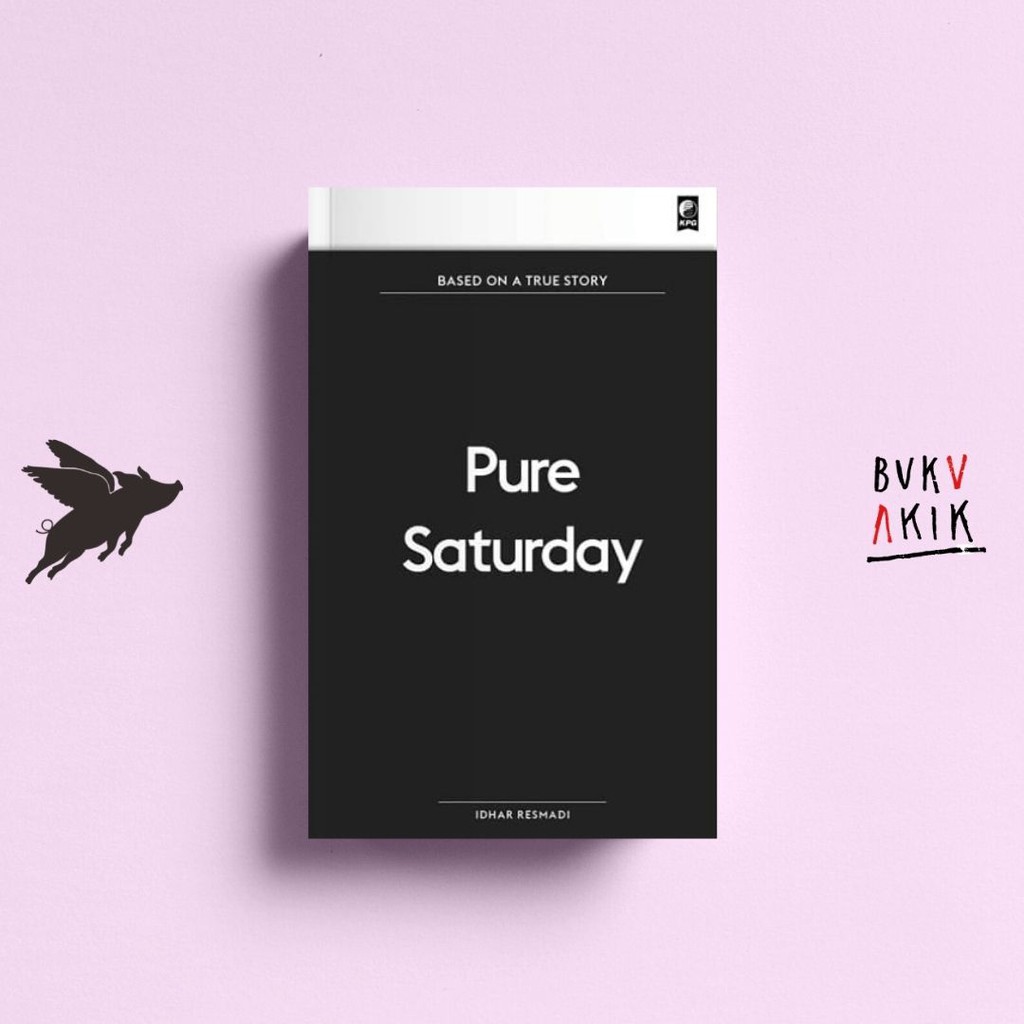 Based On A True Story: Pure Saturday - Idhar Resmadi