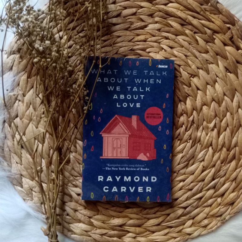 What We Talk About When We Talk About Love by Raymond Carver