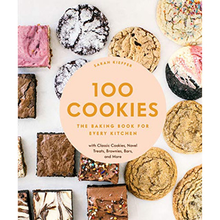 100 COOKIES: THE BAKING BOOK FOR EVERY KITCHEN, WITH CLASSIC COOKIES..