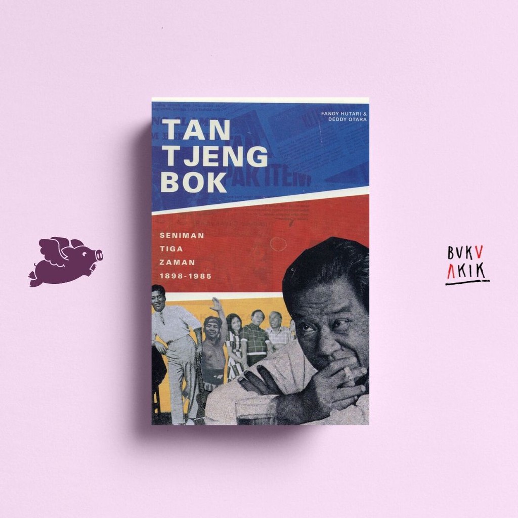 Tan Tjeng Bok: Seniman Tiga Zaman - Fandy Hutari &amp; Deddy Otara